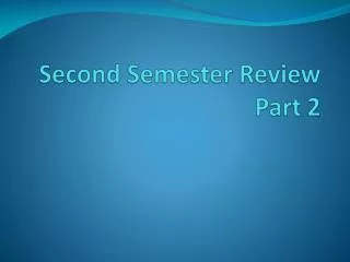 Second Semester Review Part 2