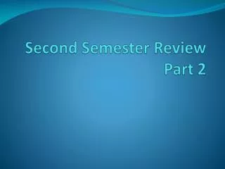 second semester review part 2