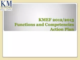KMEF 2012/2013 Functions and Competencies Action Plan