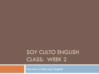 Soy culto English class: Week 2