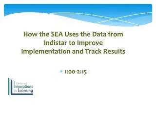 How the SEA Uses the Data from Indistar to Improve Implementation and Track Results