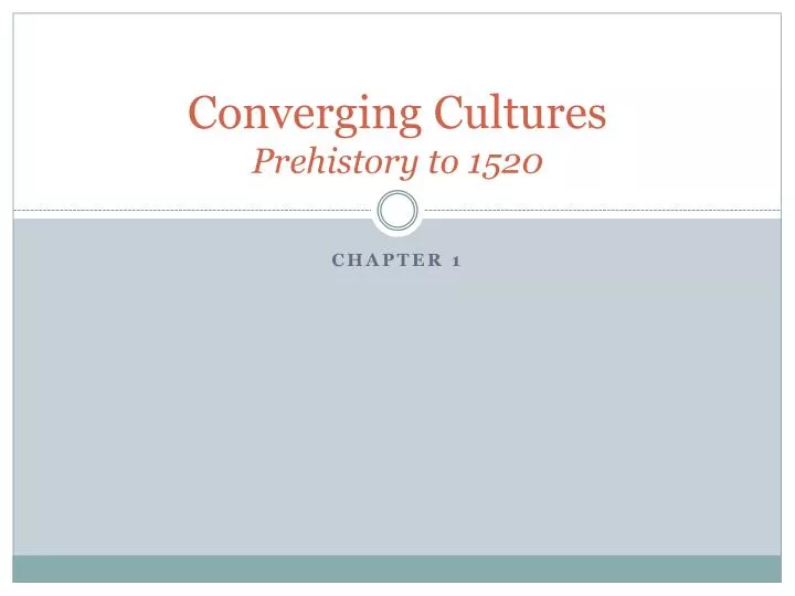 converging cultures prehistory to 1520