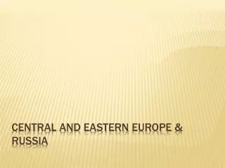 Central and eastern europe &amp; Russia