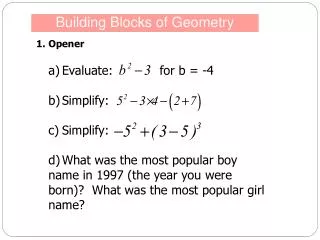 1.	Opener a) 	Evaluate: for b = -4 b) 	Simplify: c) 	Simplify: