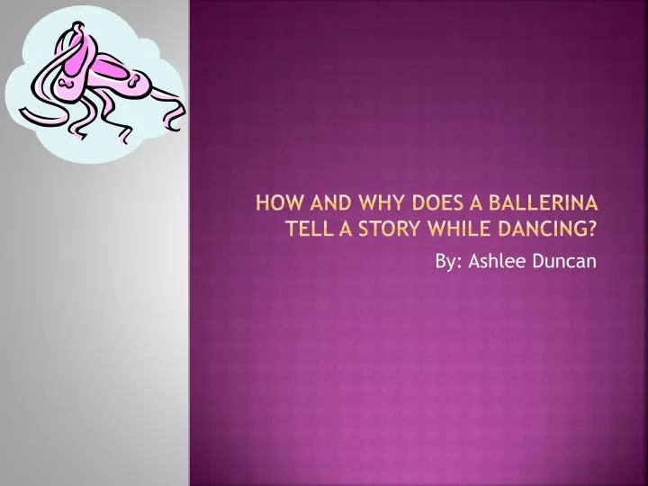 how and why does a ballerina tell a story while dancing