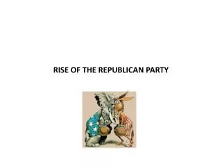 RISE OF THE REPUBLICAN PARTY