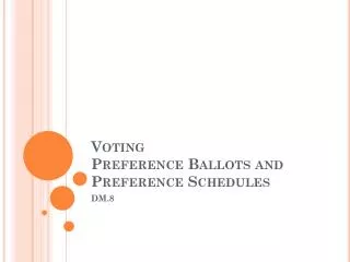 Voting Preference Ballots and Preference Schedules