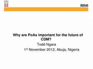 Why are PoAs important for the future of CDM? Todd Ngara