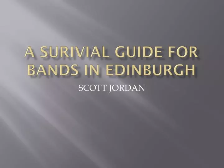 a surivial guide for bands in edinburgh