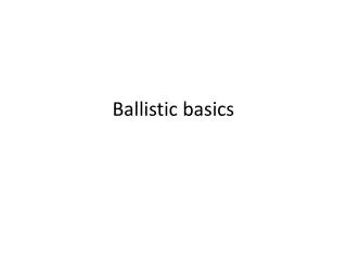 Ballistic basics