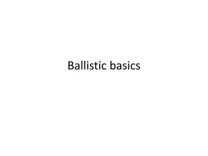 ballistic basics