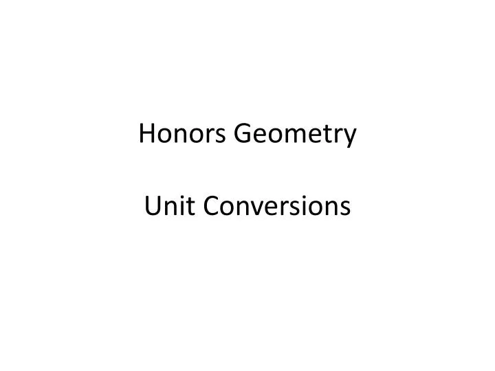 honors geometry unit conversions
