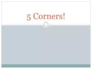 5 Corners!