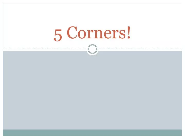 5 corners