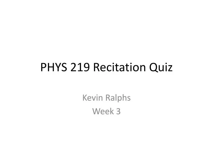 phys 219 recitation quiz