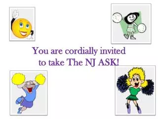 You are cordially invited to take The NJ ASK!