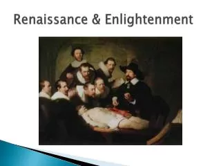 Renaissance &amp; Enlightenment