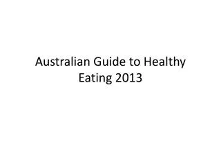 Australian Guide to Healthy Eating 2013