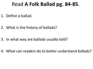 Read A Folk Ballad pg. 84-85 .