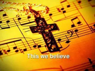 This we believe