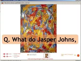 Q. What do Jasper Johns,