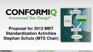 Proposal for 2012 MBT Standardization Activities Stephan Schulz (MTS Chair)