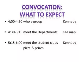 4:00-4:30 whole group 			Kennedy 4:30-5:15 meet the Departments	see map