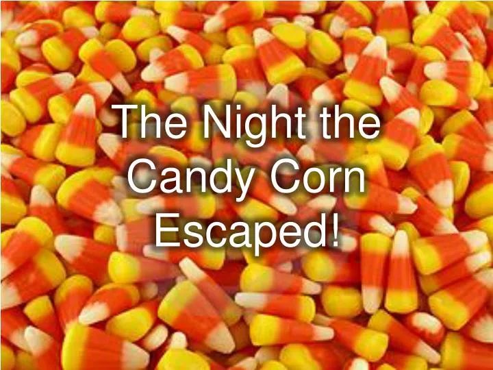 the night the candy corn escaped