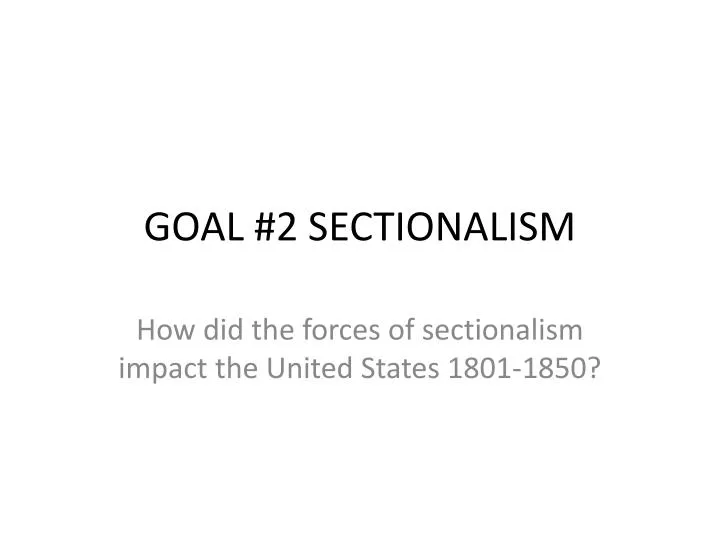 goal 2 sectionalism