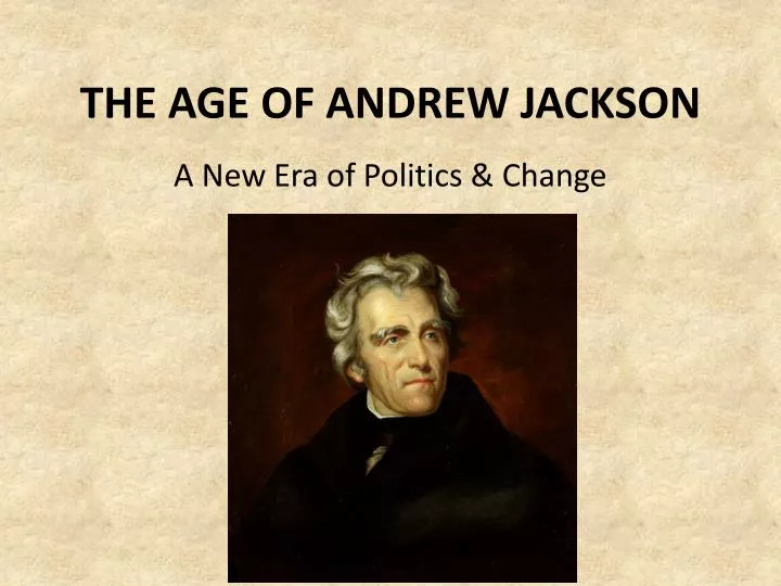the age of andrew jackson