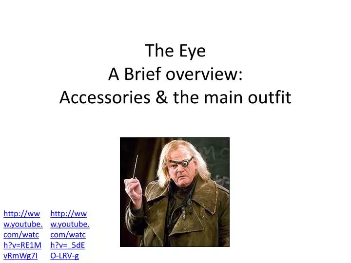 the eye a brief overview accessories the main outfit