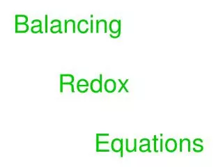 Balancing 		Redox 			 Equations