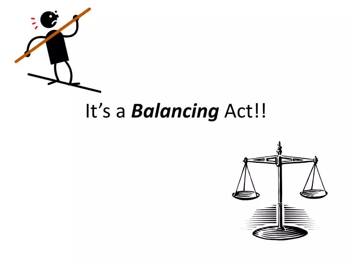 it s a balancing act