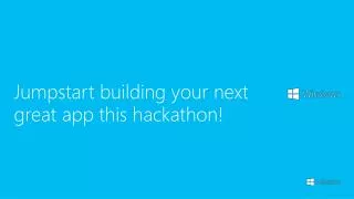 Jumpstart building your next great app this hackathon !