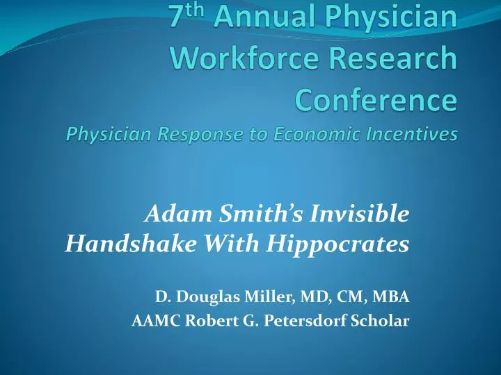 7 th annual physician workforce research conference physician response to economic incentives