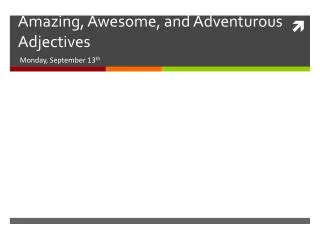 Amazing, Awesome, and Adventurous Adjectives