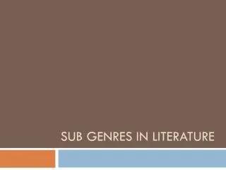 Sub Genres in Literature