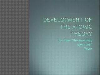 Development of the atomic theory