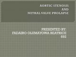 AORTIC STENOSIS AND MITRAL VALVE PROLAPSE
