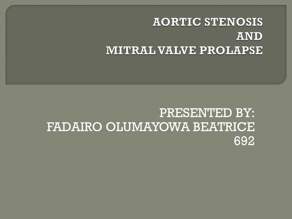 PPT - AORTIC STENOSIS AND MITRAL VALVE PROLAPSE PowerPoint Presentation ...