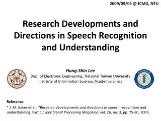 Research Developments and Directions in Speech Recognition and Understanding