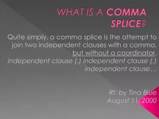 WHAT IS A COMMA SPLICE ?