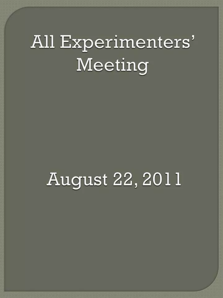 all experimenters meeting august 22 2011