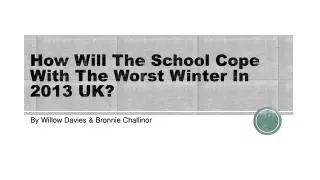 How Will The School Cope With The Worst Winter In 2013 UK?