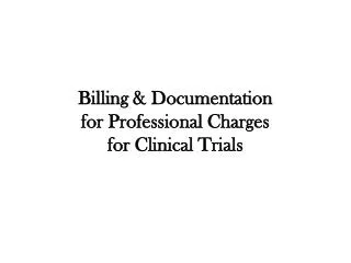 Billing &amp; Documentation for Professional Charges for Clinical Trials