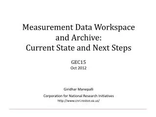 Measurement Data Workspace and Archive: Current State and Next Steps GEC15 Oct 2012