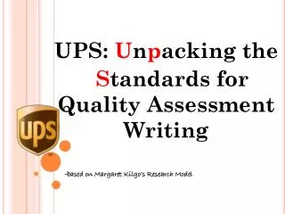 UPS: U n p acking the S tandards for Quality Assessment Writing