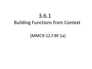3.6.1 Building Functions from Context ( MMC9-12.F.BF.1a)