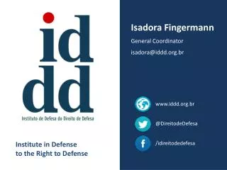 Isadora Fingermann General Coordinator isadora@iddd.br