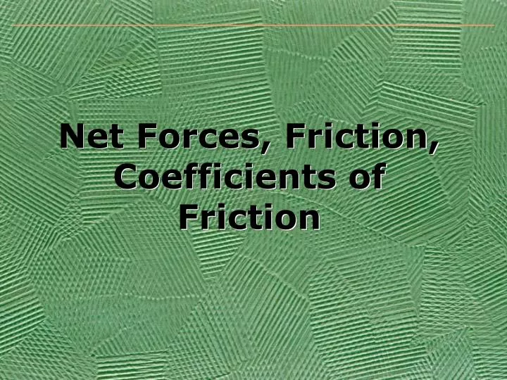net forces friction coefficients of friction